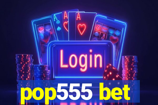 pop555 bet